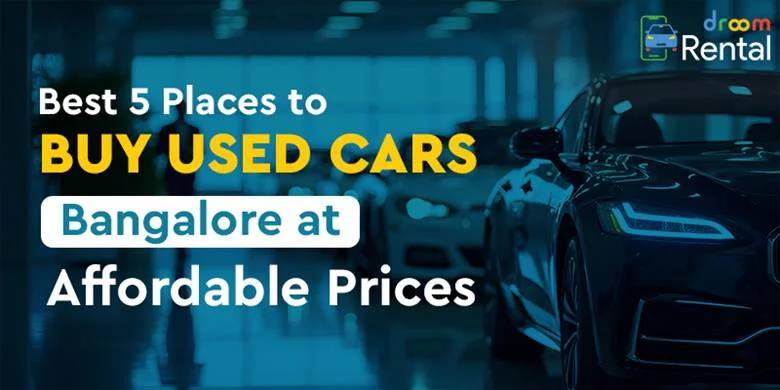 Best 5 Places to Buy Used Cars Bangalore at Affordable Prices
