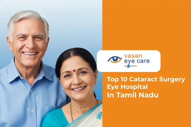 See Clearly Again: Top 10 Cataract Surgery Hospitals in Tamil Nadu